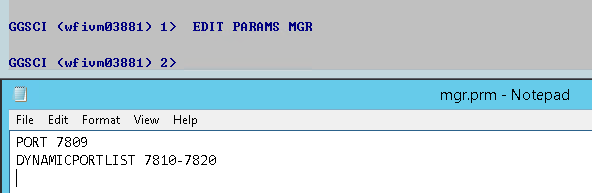 Machine generated alternative text: GGSCI GGSCI PORT
              1) 2) EDIT PRRRMS MGR mgr.prm - Notepad Format Vieuu Help
              7889 DYNAMICPORTLIST 7818-7828 
