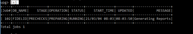 Machine generated alternative text:
                upo IJob#lDB NAMEI STAGE I OPERATIONI STATUSI START
                TIMEI UPDATEDI MESSAGE I 1 Reportsl Total jobs 1 