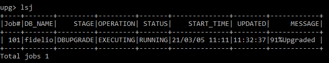 Machine generated alternative text:
                upo Isj I Job*lDB NAMEI STAGE I OPERATIONI STATUSI START
                TIME-I UPDATEDI Total jobs 1 MESSAGE I 