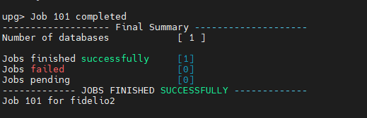 Machine generated alternative text:
                upg» Job 101 completed Final Summary - Number of
                databases Jobs finished successfully Jobs failed Jobs
                pending JOBS FINISHED SUCCESSFULLY Job 101 for fidel i02
                