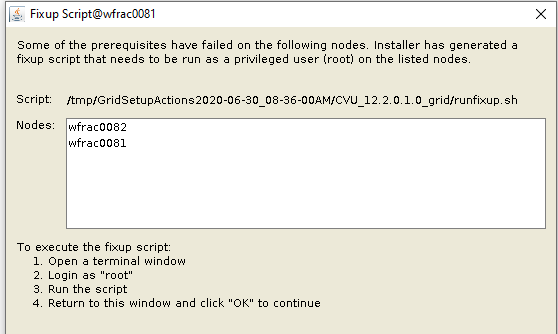 Machine generated alternative text: Oracle Grid
          Infrastructure 12c Release 2 Installer - Cluster Node
          Information Step 4 of 160MracDD81 by Oracle Grid ORACLE 12
          GRID INFRASTRUCTURE Infrastructure with their Public Hostname
          Virtual Hostname wfrac0081-vigL wfrac0082-vignuyoracIexom be
          managed Confiauration Ootion Cluster Confiauration Grid Plua
          and Plav Cluster Node Information Network Interface Usaae
          Storage Option Grid Infrastructure Managem Create ASM Disk
          Group ASM Password Operating System Groups Installation
          Location Root script execution Prerequisite Checks Install
          Product Provide the list of nodes to and Virtual Hostname
          Public wfrac008Luy wfrac0082uy Hostname oraclecom oraclecom
          grid Test Remove Setup Use Cluster Configuration File_ OS
          Password: SH connectivity OS Username: User home is Reuse
          private shared by the selected nodes and public keys existing
          in the user home 